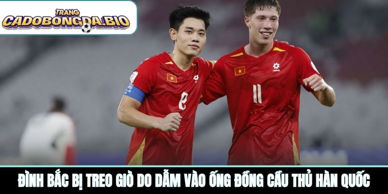 Đình Bắc bị treo giò do dẫm vào ống đồng cầu thủ Hàn Quốc