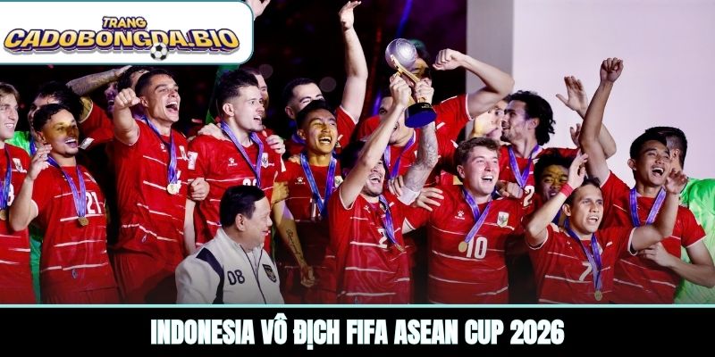 Indonesia vô địch FIFA ASEAN Cup 2026