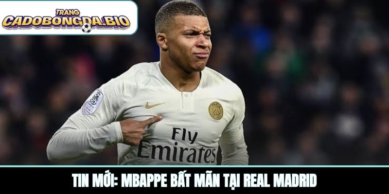 Tin mới: Mbappe bất mãn tại Real Madrid